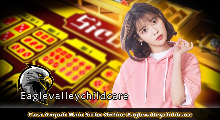 Cara Ampuh Main Sicbo Online Eaglevalleychildcare