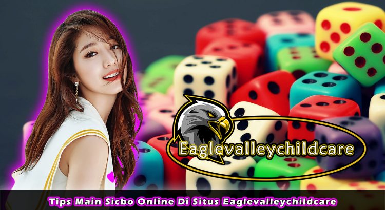 Tips Main Sicbo Online Di Situs Eaglevalleychildcare