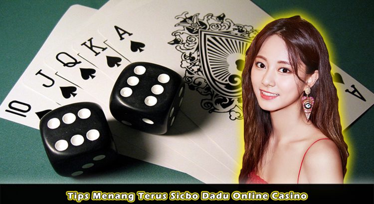 Tips Menang Terus Sicbo Dadu Online Casino
